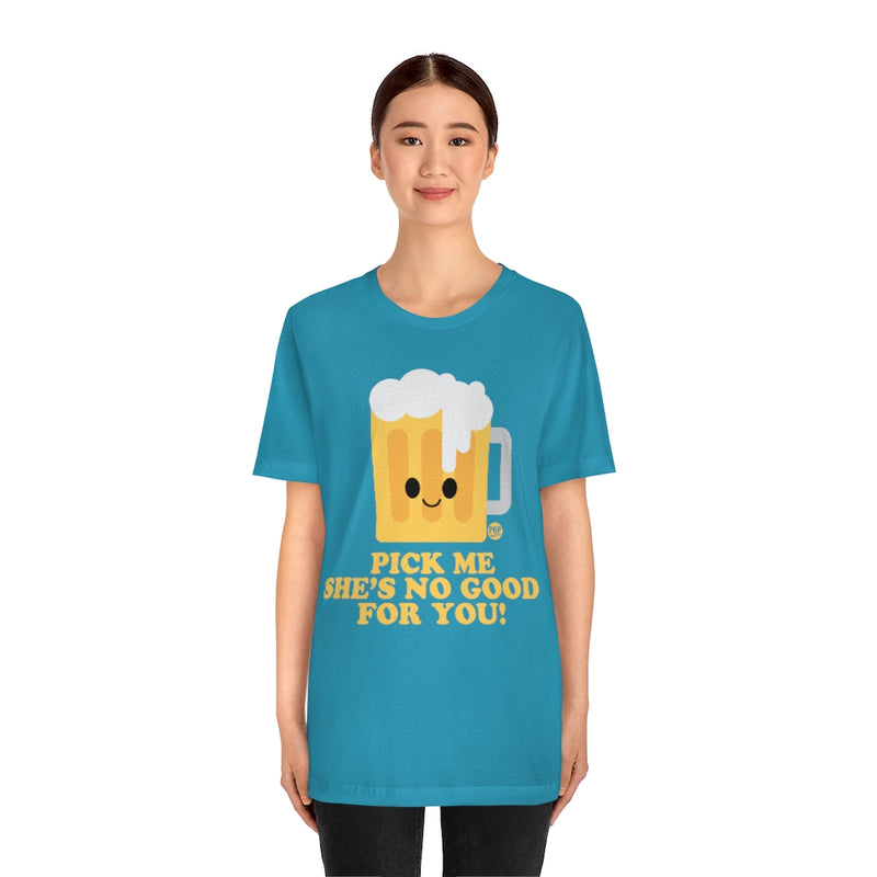 Load image into Gallery viewer, Pick Me She&#39;S No Good Beer Unisex Tee
