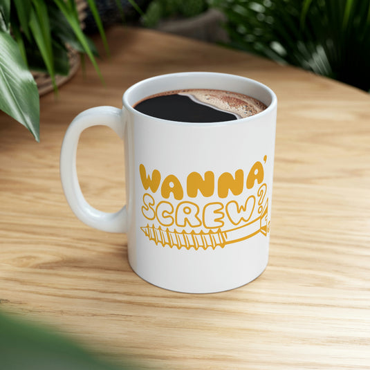 Wanna'  Screw? coffee  Mug