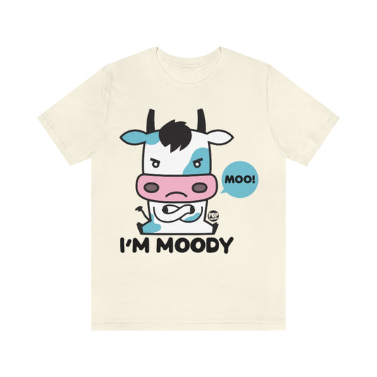 I'm Moody Unisex Tee