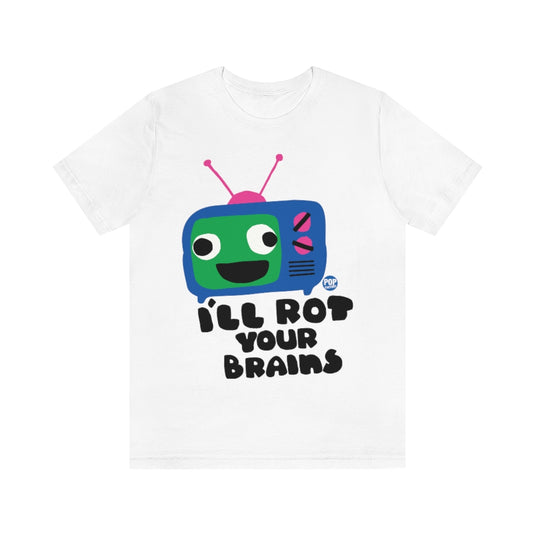 I'll Rot Your Brain TV Unisex Tee