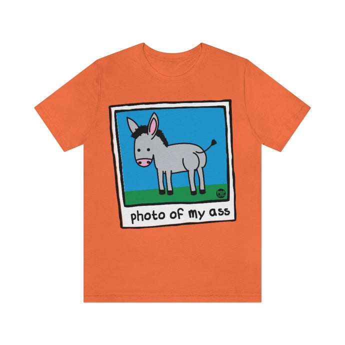 Photo Of My Ass Unisex Tee