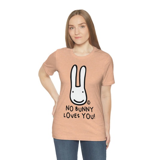 No Bunny Loves You Unisex Tee