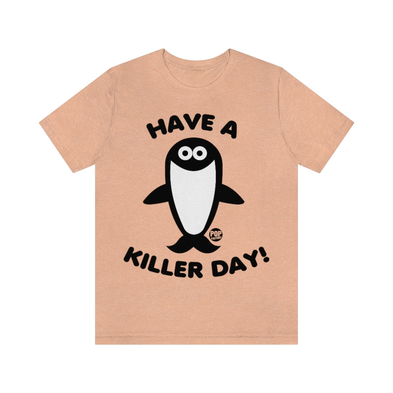 Load image into Gallery viewer, Have Killer Day Orca Unisex Tee
