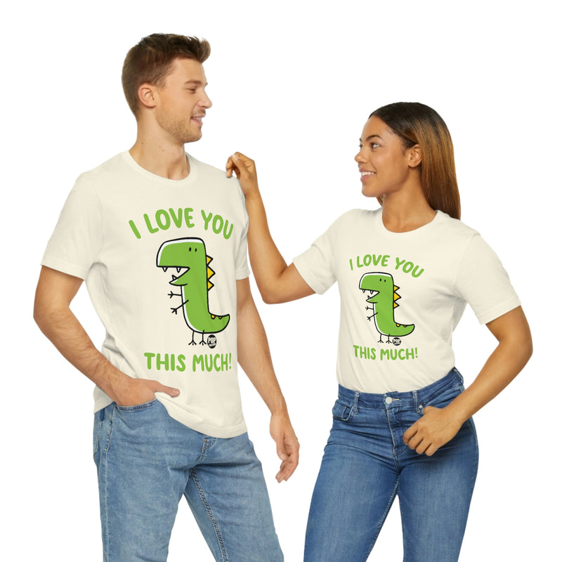 Load image into Gallery viewer, Love You This Much Dinosaur Unisex Tee
