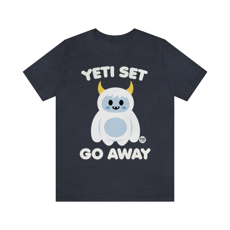 Load image into Gallery viewer, Yeti Set Go Away Unisex Tee
