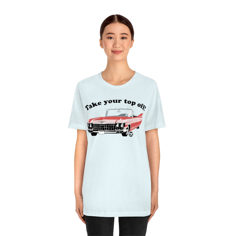 Load image into Gallery viewer, Take Your Top Off Car Unisex Tee
