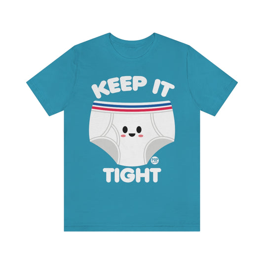 Keep It Tight Underwear Unisex Tee