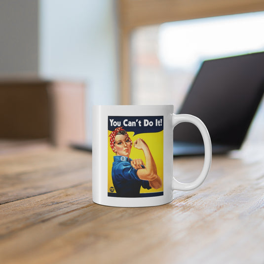 You Can't Do It ! Rosie Coffee Mug