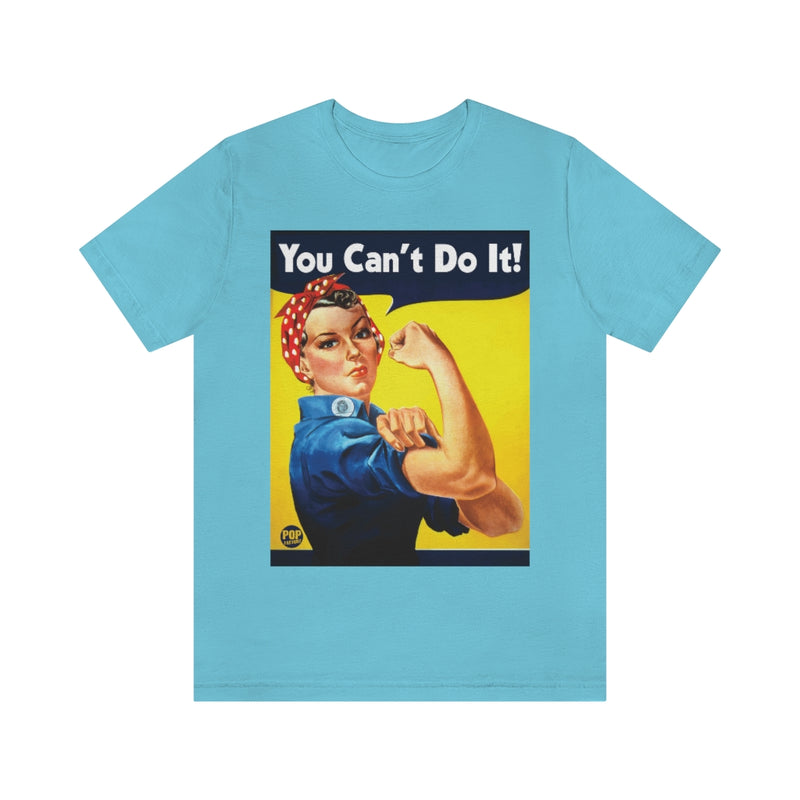 Load image into Gallery viewer, You Can&#39;t Do It Rosie Unisex Tee
