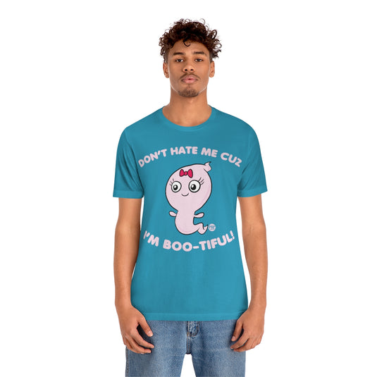 Dont Hate Me Bootiful Unisex Tee