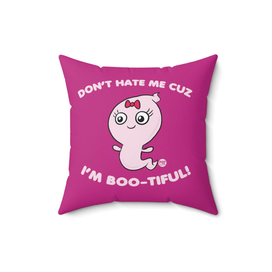 Don't Hate Me Bootiful Pillow