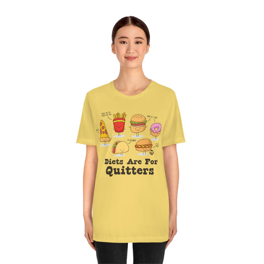 Diets Are For Quitters Unisex Tee