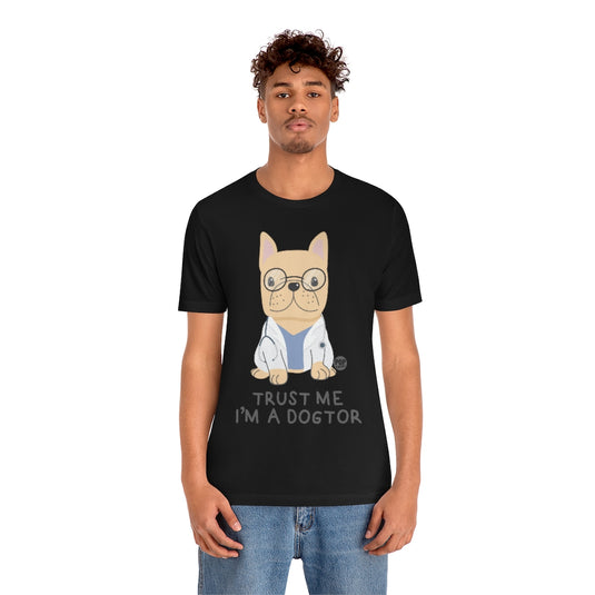 Trust Me I'M A Dogtor Unisex Tee