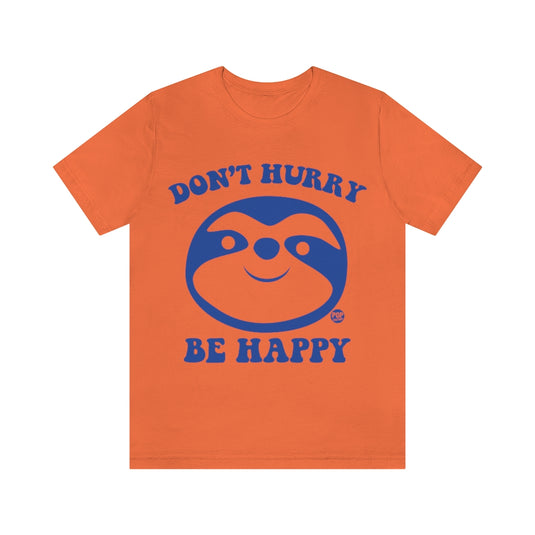 Don't Hurry Be Happy Sloth Unisex Tee