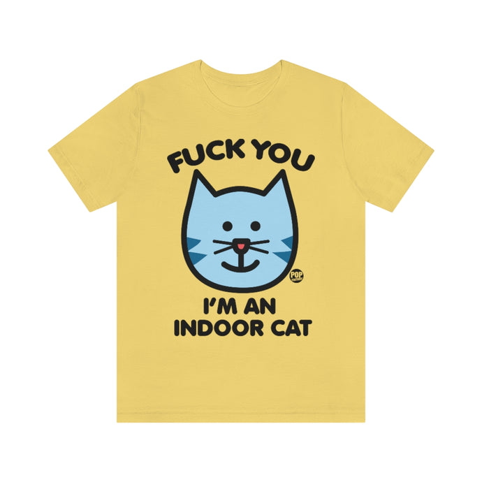 Fuck You Indoor Cat Unisex Tee