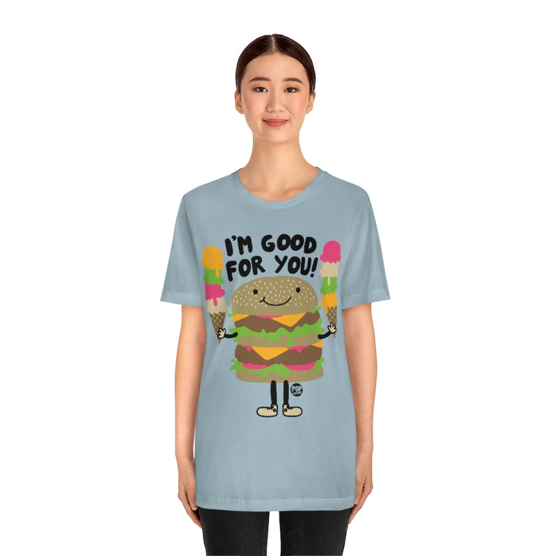 Load image into Gallery viewer, I&#39;m Good For You Burger Unisex Tee
