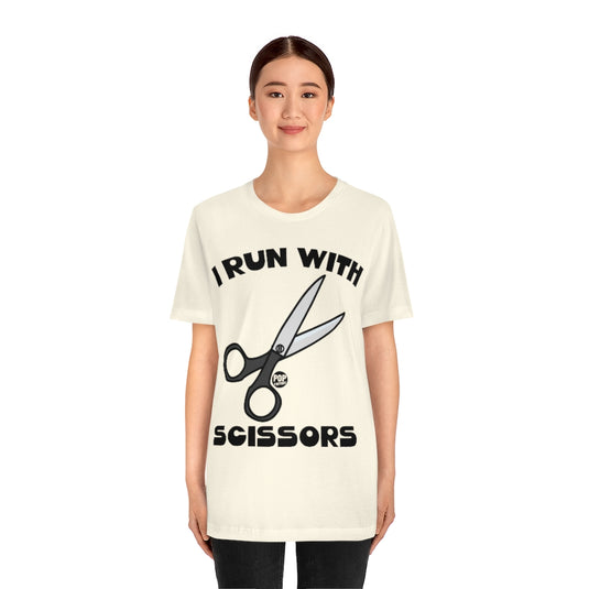 I Run With Scissors Unisex Tee