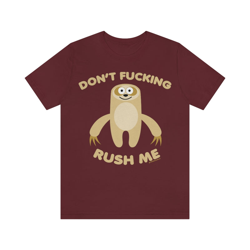 Load image into Gallery viewer, Don&#39;t FN Rush Me Sloth Unisex Tee
