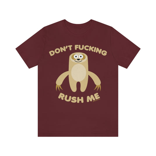 Don't FN Rush Me Sloth Unisex Tee